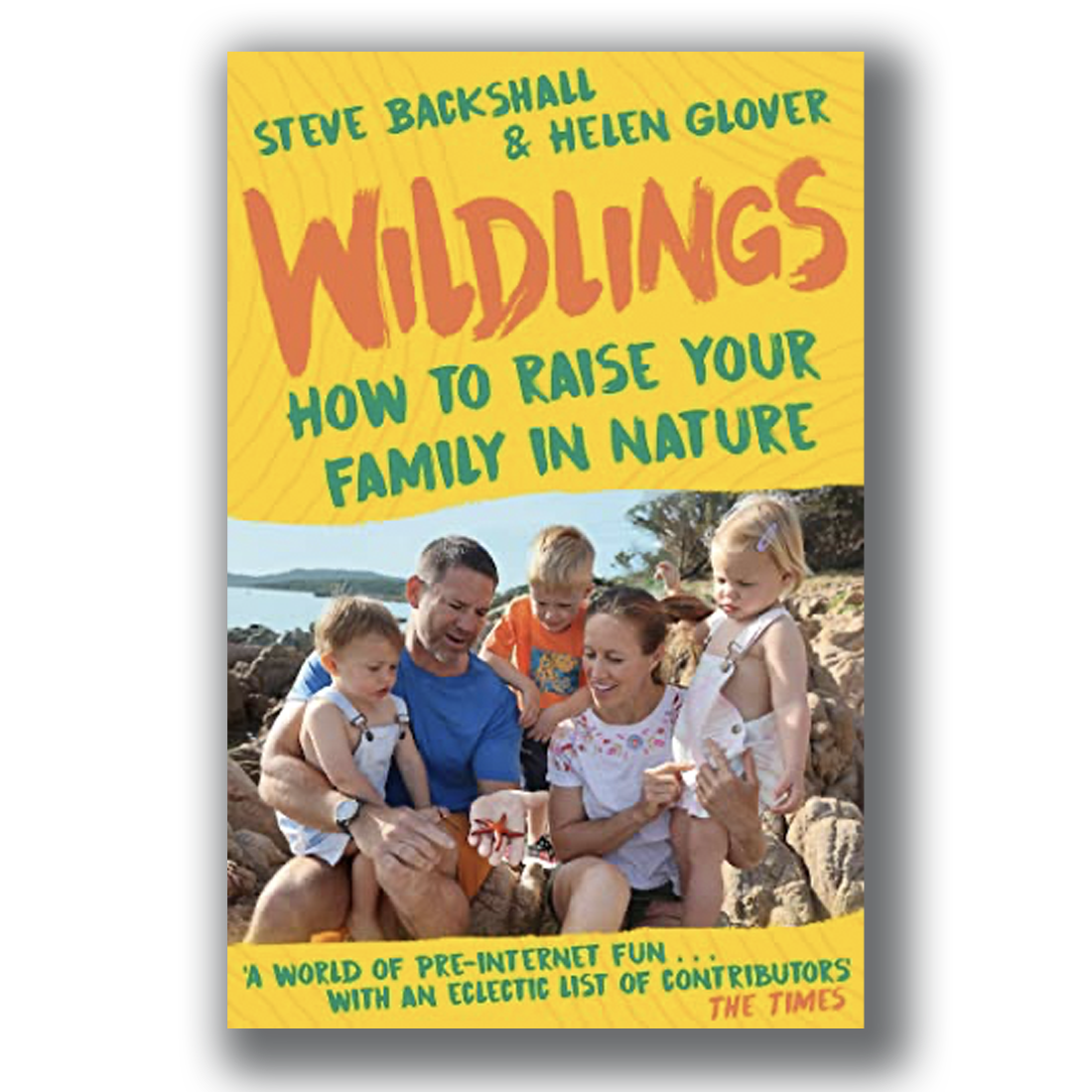 Wildlings: How to raise your family in nature - Steve Backshall and Helen Glover