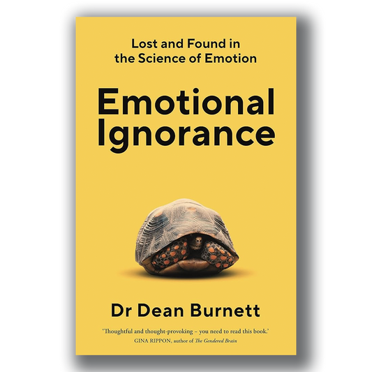Emotional Ignorance [Signed] - Dean Burnett