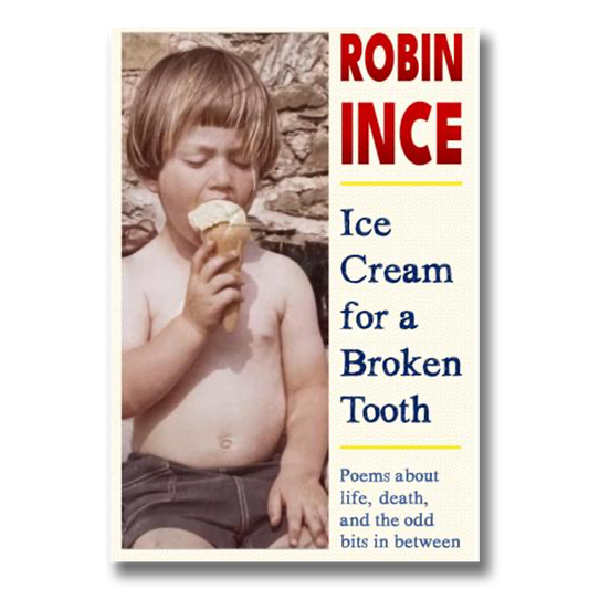 Ice Cream for a Broken Tooth by Robin Ince [SIGNED]