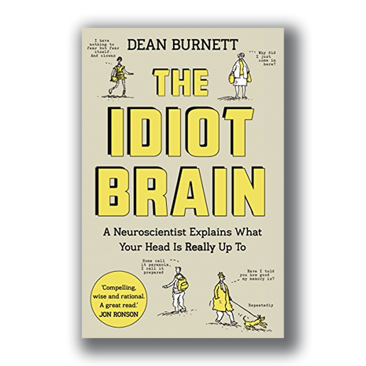 The Idiot Brain [Signed] - Dean Burnett